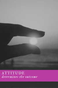 Attitude Determines the Outcome by Diane Forster