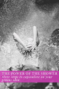 The Power of The Shower: 3 Steps to Capitalize on Your Genius Ideas with Diane Forster