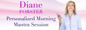 Diane Forster Personalized Mantra Session