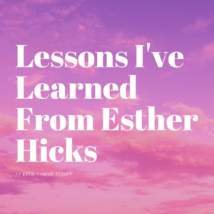Lessons I learned from Esther Hicks